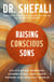 Raising Conscious Sons - Cultivating Purpose, Connection and Inner Power in a Chaotic World
