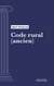 Code rural (ancien) - Code intégral (droit français)