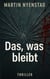Das, was bleibt - Ein psychologischer Thriller