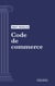 Code de commerce - Code intégral (droit français)