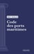 Code des ports maritimes - Code intégral (droit français)