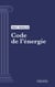 Code de l'énergie - Code intégral (droit français)