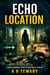 Echo Location : A Forensic Psychological Thriller of Sound, Memory & Murder - Neurodiverse Psychological Thriller, #7