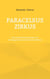 Paracelsus Zirkus - Die verrückte Geschichte von Schlangenfrau und Emmentalerherz