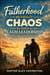 Fatherhood Without Chaos 30 Days of Calm Leadership For The Christian Dad
