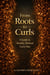 From Roots to Curls - Curls & Care
