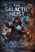 The Galactic Heist