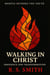 Rightly Dividing The Truth: Walking in Christ - Obediance and Transformation