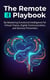 The Remote EI Playbook: Mastering Emotional Intelligence for Virtual Teams, Digital Communication, and Burnout Prevention