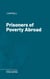 Prisoners of Poverty Abroad