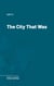 The City That Was