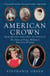 American Crown - From Revolutionaries to Royalty: The Story of Prince William's American Heritage