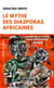 Le mythe des diasporas africaines - La nouvelle utopie pour développer l’Afrique