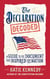 The Declaration Decoded - A Guide to the Document That Inspired Our Nation