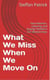 What We Miss When We Move On