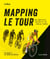Mapping Le Tour - An illustrated guide to over 100 years of France’s most famous cycling race