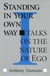 Standing in Your Own Way - Talks on the Nature of Ego