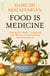 Food Is Medicine - Healing Our Bodies, Nourishing Our Minds and Transforming Our Food System