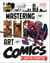 Marvel's Mastering the Art of Comics - An Insider's Guide to Creating Characters, Stories, and Comics That Leap Off the Page