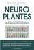 Neuroplantes - Stress, anxiété, dépression... Les 7 plantes qui aident votre cerveau