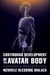 Continuous Development of the Avatar Body
