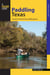 Paddling Texas - A Guide to the State's Best Paddling Routes
