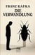 Die Verwandlung - Ein Buch, das jeden Leser verändert, Kafkas Die Verwandlung neu entdecken