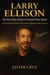 Larry Ellison: The Man Who Briefly Overtook Elon Musk: The Oracle Founder Who Never Wanted to Be Famous