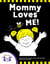 Mommy Loves Me