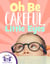 Oh Be Careful, Little Eyes