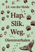 Hap. Slik. Weg.