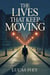 The Lives That Keep Moving - The Places We Almost Go, #3