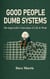 Good People Dumb Systems