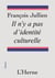 Il n'y a pas d'identité culturelle - Mais nous défendons les ressources d'une culture
