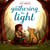 Gathering the Light