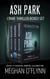 Ash Park Crime Thriller Boxed Set: Books 1-3 (Salvation, Famished, and Conviction) - Ash Park