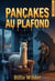 Pancakes au Plafond - Coup de Foudre et Dommages Collatéraux, #2