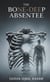 The Bone-Deep Absentee - The Bone-Deep Absenteie, #1