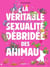 La véritable sexualité débridée des animaux  - Tome 1 - La Véritable Sexualité débridée des animaux