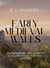 Early Medieval Wales: From Roman Collapse to English Conquest (410 - 1282 CE)