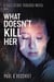 What Doesn’t Kill Her: A Disclosure Paradox series novel, Book 3 - The Disclosure Paradox