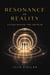 Resonance of Reality - Living Within the Infinite - The Infinity Chronicles, #5