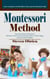 Montessori Method: How Companies Can Win When They Lead the Montessori Way (Practical Guide to Montessori Method at Home, for Parents Who Want to Raise Happy and Successful Toddlers)