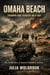 Omaha Beach: Triumph and Tragedy on D-Day The Untold Story of America's Bloodiest Invasion