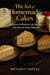 The Art of Homemade Cakes: 15 Classic & Modern Cake Recipes with Step-by-Step Guidance