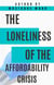 The Loneliness of the Affordability Crisis