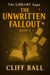 The Unwritten Fallout: The Story Alexandria Cannot Escape - The Library Saga: A Satirical, Genre-Bending Saga of Books That Fight Back, #4