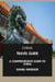 China Travel Guide: A Comprehensive Guide to China.