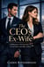 The CEO’s Ex-Wife: A Billionaire CEO Romance of Second Chances and Office Tension