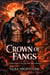 CROWN OF FANGS: A Dark Enemies-to-Lovers Wolf Shifter Romance